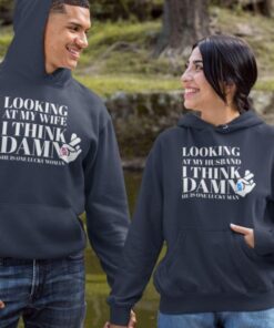 Matching Set: 'Look At My Wife/Husband, Lucky Woman/Man' Hoodie & Sweatshirt